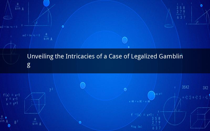 Unveiling the Intricacies of a Case of Legalized Gambling